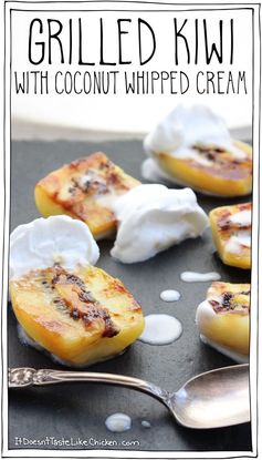 Grilled Kiwi with Coconut Whipped Cream