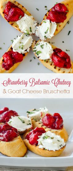 Strawberry Balsamic Chutney and Goat Cheese Bruschetta