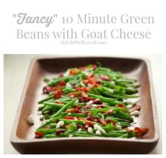 10 Minute Fancy Green Beans with Goat Cheese