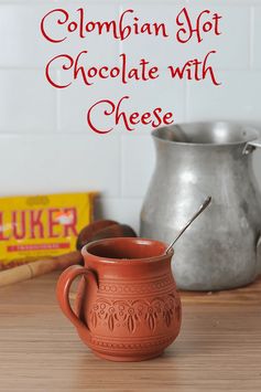 Colombian Hot Chocolate with...Cheese?