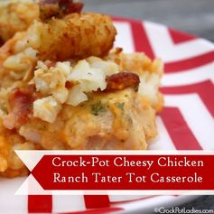 Crock-Pot Cheesy Chicken Ranch Tater Tot Casserole