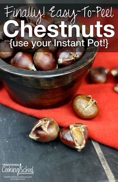 Finally, Easy-To-Peel Chestnuts! (use your Instant Pot