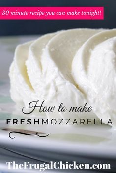 How to Make Fresh Mozzarella (30 Minute Recipe You Can Make Tonight!