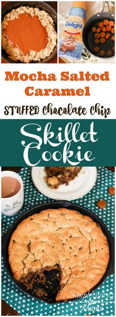 Mocha Salted Caramel Stuffed Chocolate Chip Skillet Cookie