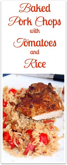 Old Favorite, New Twist (Recipe: Baked Pork Chops with Tomatoes and Rice