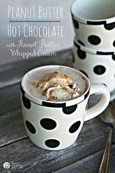 Peanut Butter Hot Chocolate with Peanut Butter Whipped Cream