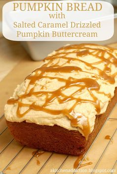 Pumpkin Bread with Salted Caramel Drizzled Pumpkin Buttercream