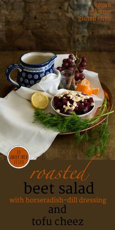 Roasted Beet Salad with Horseradish-Dill Dressing