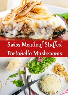 Swiss Meatloaf Stuffed Portobello Mushrooms