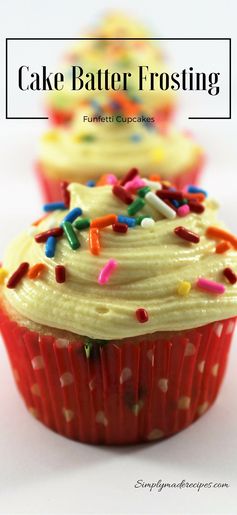 Cake Batter Frosting and Funfetti Cupcakes