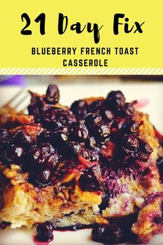 Healthy Blueberry French Toast Casserole – 21 Day Fix Approved