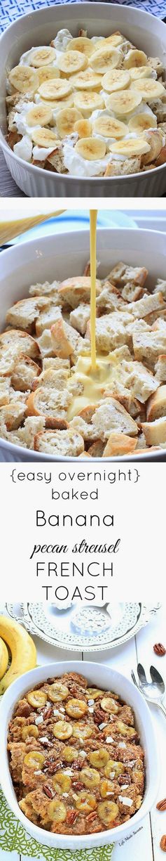 (Overnight Banana Pecan Streusel French Toast Bake