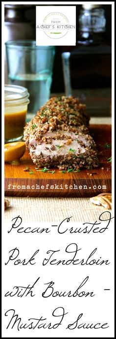 Pecan-Crusted Pork Tenderloin with Bourbon - Mustard Sauce