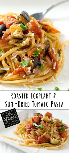 Roasted Eggplant & Sun-Dried Tomato Pasta