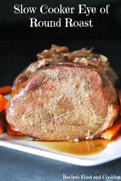 Slow Cooker Eye of Round Roast