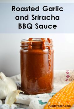 Sriracha and Roasted Garlic BBQ Sauce