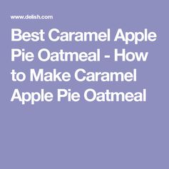 Caramel Apple Pie Oatmeal