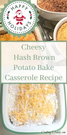 Cheese Hash Brown Potato Bake Casserole