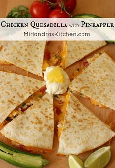 Chicken Quesadilla with Pineapple