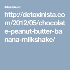 Chocolate Peanut Butter Banana Milkshake