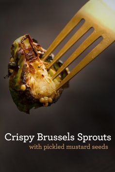 Crispy Brussels Sprouts with Pickled Mustard Seeds