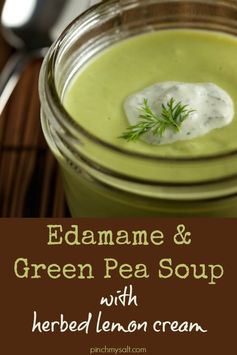 Edamame and Green Pea Soup with Herbed Lemon Cream