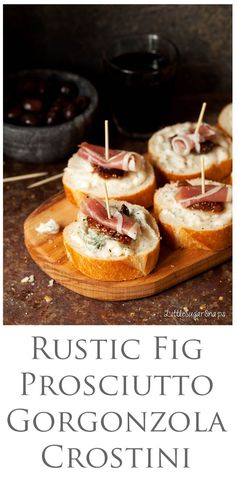 Fig Prosciutto Gorgonzola Crostini