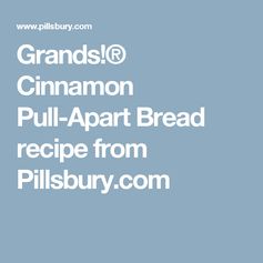 Grands!® Cinnamon Pull-Apart Bread