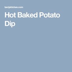 Hot Baked Potato Dip