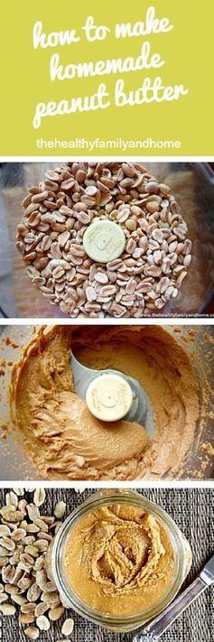 How To Make Homemade Peanut Butter (Vegan, Gluten-Free, Dairy-Free, Sugar-Free