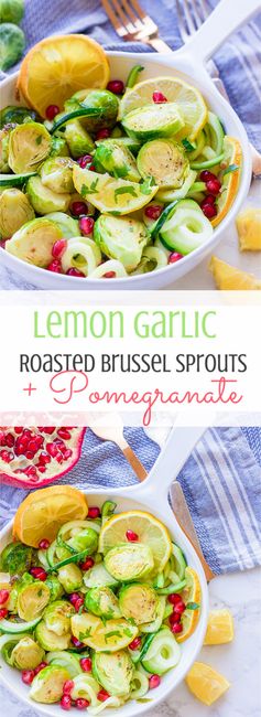 Lemon Garlic Roasted Brussel Sprouts + Zucchini + Pomegranate