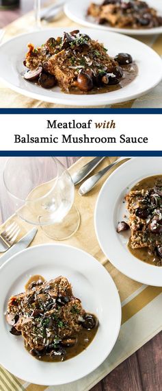 Meatloaf with Balsamic Mushroom Sauce