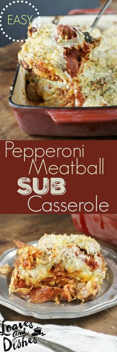 Pepperoni Meatball Sub Casserole