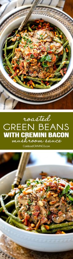 Roasted Green Beans with Cremini Bacon Mushroom Sauce