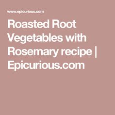 Roasted Root Vegetables with Rosemary