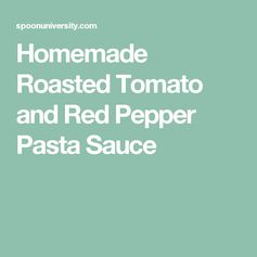 Roasted Tomato and Red Pepper Pasta Sauce