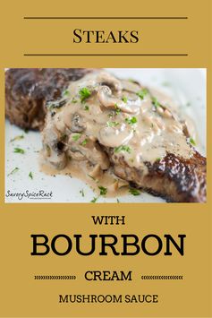 Steaks with Bourbon Cream Mushroom Sauce