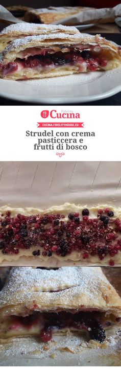 Strudel con crema pasticcera e frutti di bosco