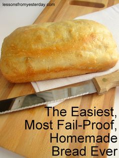 The Easiest, Most Fail-Poof Homemade Bread Ever