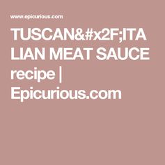 Tuscan/italian meat sauce