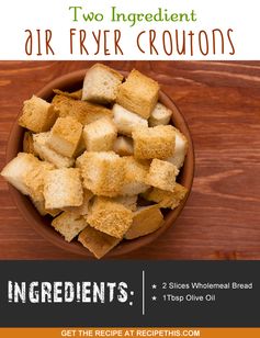 Two Ingredient Air Fryer Croutons